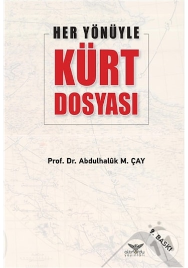Her Yönüyle Kürt Dosyası - Abdulhaluk M. Çay - Altınordu
