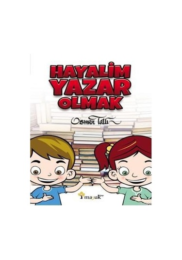 Hayalim Yazar Olmak - Osman Tatlı - Maşuk Kitap