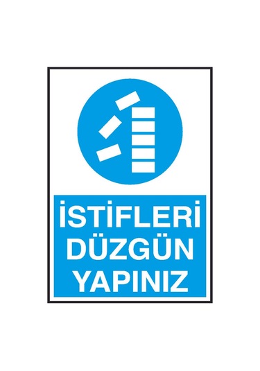 İstifleri Düzgün Yapınız Yazılı Metal Uyarı Levhası