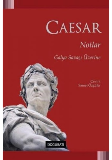 Notlar - Galya Savaşı Üzerine