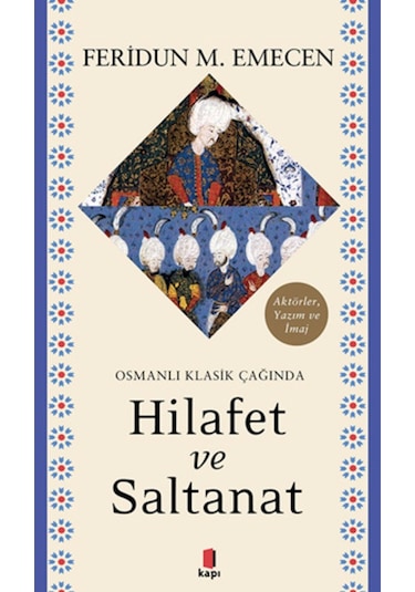 Osmanlı Klasik Çağında Hilafet Ve Saltanat