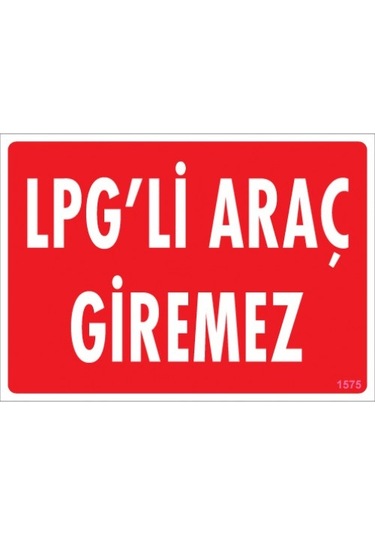 SÖNSAN UYARI LEVHALARI ''LPG'Lİ ARAÇ GİREMEZ'' PVC 25*35