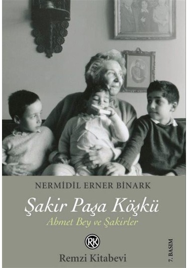 Şakir Paşa Köşkü Ahmet Bey Ve Şakirler / Nermidil Erner Binark
