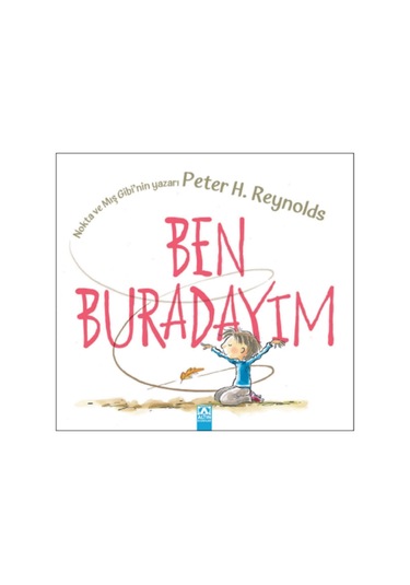 Ben Buradayım - Peter H. Reynolds - Altın Kitaplar