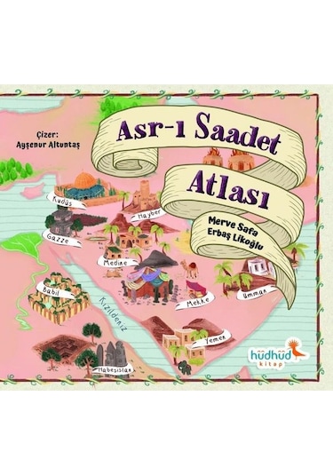 Asr-ı Saadet Atlası - Merve Safa Likoğlu - Hüdhüd Kitap