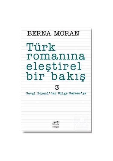 Türk Romanına Eleştirel Bir Bakış 3 / Berna Moran