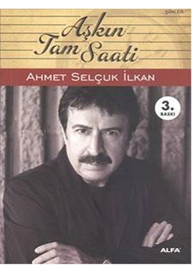 Aşkın Tam Saati - Ahmet Selçuk İlkan - Alfa Yayıncılık