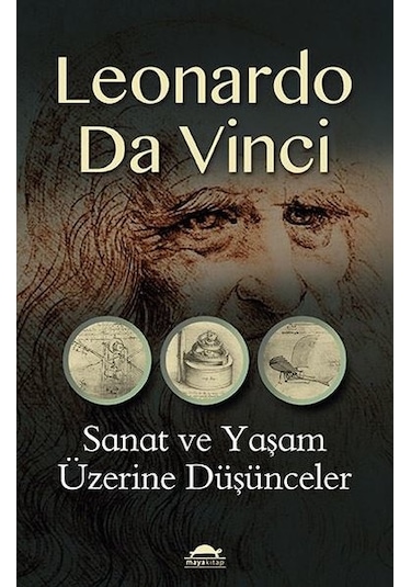Sanat ve Yaşam Üzerine Düşünceler - Leonardo da Vinci - Maya Kitap