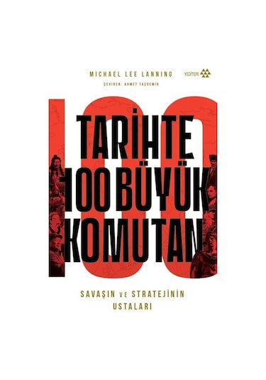 Tarihte 100 Büyük Komutan / Michael Lee Lanning