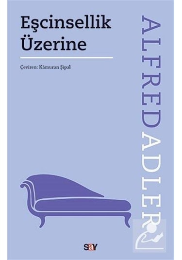 Eşcinsellik Üzerine - Alfred Adler - Say Yayınları