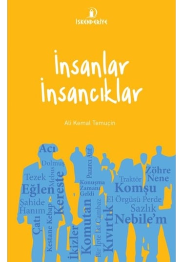 İnsanlar İnsancıklar - Ali Kemal Temuçin - İskenderiye Yayınları