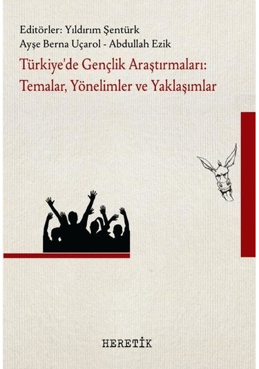 Türkiye'de Gençlik Araştırmaları: Temalar Yönelimler ve Yaklaşımlar- Heretik Yayıncılık