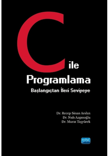 C ile Programlama Başlangıçtan İleri Seviyeye  - Murat Taşyürek  - Nobel Akademik Yayıncılık