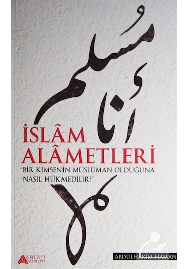 İslam Alametleri - Abdülhakim Hassan - Anlatı Yayınları