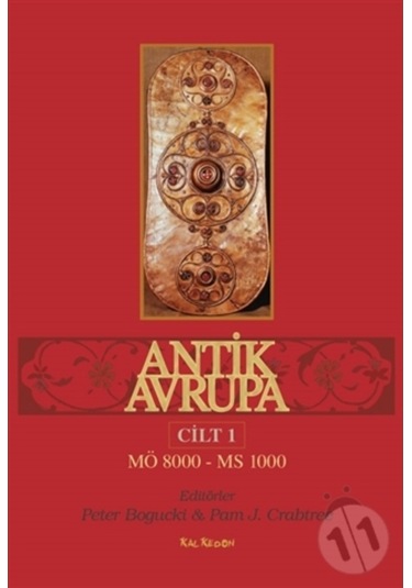 Antik Avrupa Cilt 1 - M.Ö.8000 - M.S.1000 - Pam J. Crabtree -  Peter Bogucki - Kalkedon