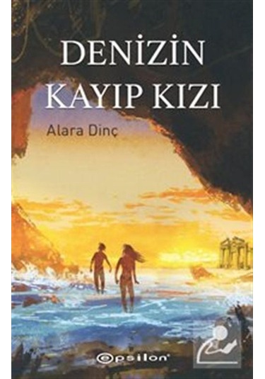 Denizin Kayıp Kızı - Alara Dinç - Epsilon Yayınevi
