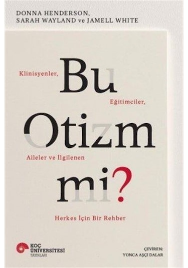 Bu Otizm Mi Klinisyenler, Eğitimciler, Aileler Ve İlgilenen H...