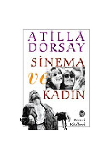Sinema ve  Kadın - Atilla Dorsay - Remzi Kitabevi