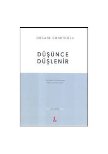 Düşünce Düşlenir - Dücane Cündioğlu - Kapı Yayınları