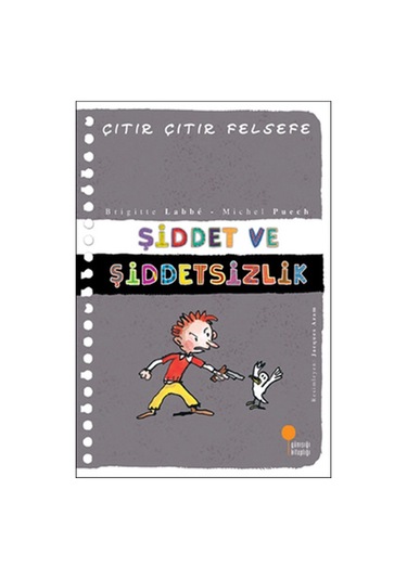 Çıtır Çıtır Felsefe 22 - Şiddet ve Şiddetsizlik - Brigitte Labbe - Günışığı Kitaplığı