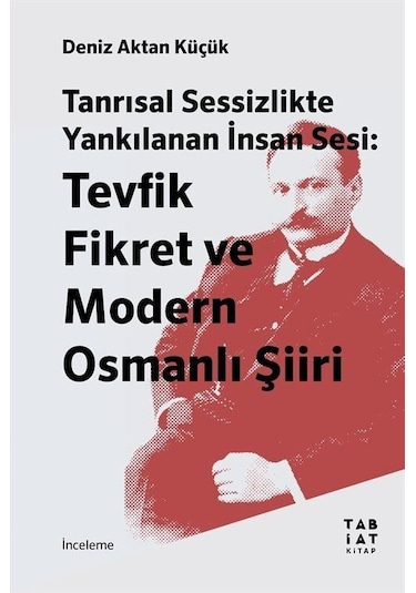 Tanrısal Sessizlikte Yankılanan İnsan Sesi: Tevfik Fikret Ve M...