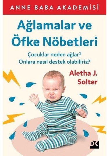 Ağlamalar ve Öfke Nöbetleri - Aletha J. Solter - Doğan Kitap