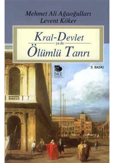 Kral Devlet Ya Da Ölümlü Tanrı - Cemal Bali Akal -  Mehmet Ali Ağaoğulları - İmge Kitabevi
