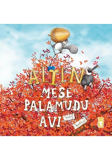 Altın Meşe Palamudu Avı - Katy Hudson - Timaş Çocuk