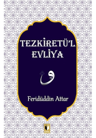 Tezkiretül Evliya - Feridü'd-din Attar - Ehil