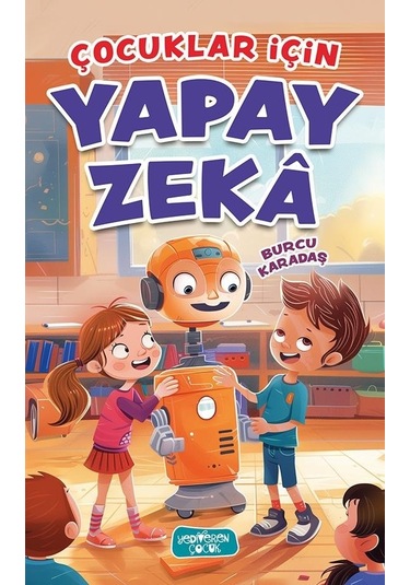 Çocuklar İçin Yapay Zeka - Burcu Karadaş - Yediveren Çocuk