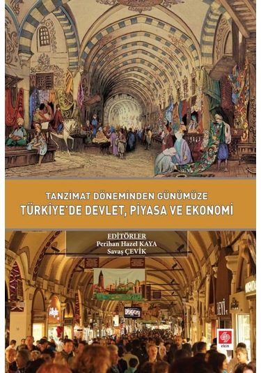 Tanzimat Döneminden Günümüze Türkiyede Devlet Piyasa Ve