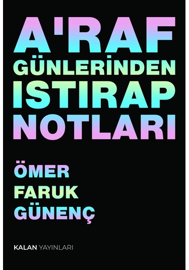 A'raf Günlerinden Istırap Notları