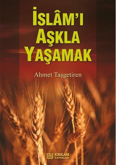 İslam'ı Aşkla Yaşamak / Ahmet Taşgetiren