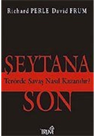 Şeytana Son / Terörde Savaş Nasıl Kazanılır? / David Frum