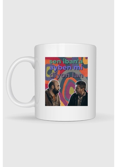 Sen İbana Ayben Mi Diyon La N - Gibi Replik Baskılı Kupa Bardak Beyaz