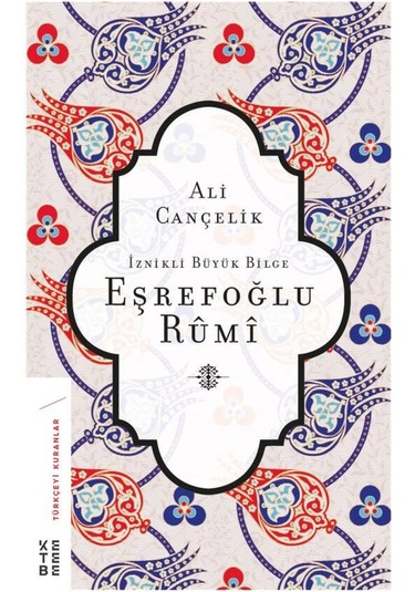 Ketebe Iznikli Büyük Bilge Eşrefoğlu Rumi