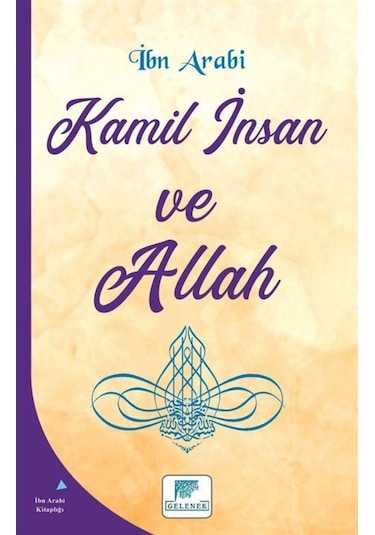 Kamil İnsan ve Allah - Muhyiddin İbnü'l Arabi - Gelenek Yayınları