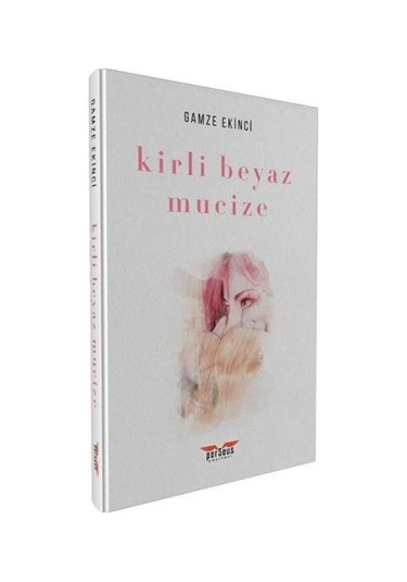 Kirli Beyaz Mucize - Gamze Ekinci - Perseus Yayınevi