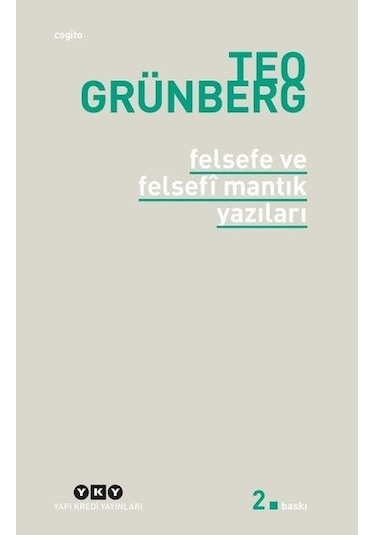 Felsefe ve Felsefi Mantık Yazıları - Teo Grünberg - Yapı Kredi Yayınları