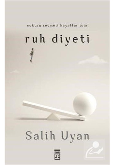 Çoktan Seçmeli Hayatlar için Ruh Diyeti - Salih Uyan
