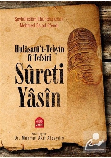 Hulasatü't-tebyin Fi Tefsiri Sureti Yasin / Mehmet Akif Alpaydın