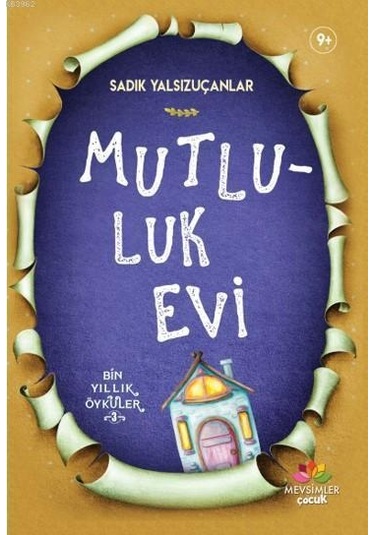 Mutluluk Evi - Sadık Yalsızuçanlar - Mevsimler Çocuk