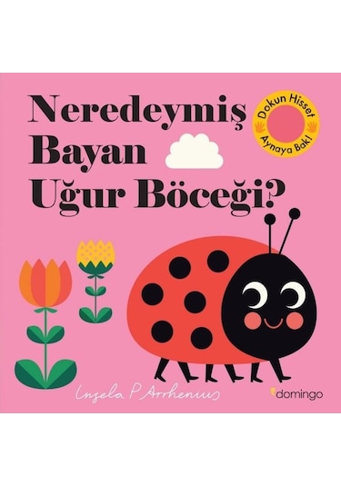 Neredeymiş Bayan Uğur Böceği? Dokun Hisset Aynaya Bak!- Domingo Yayınevi