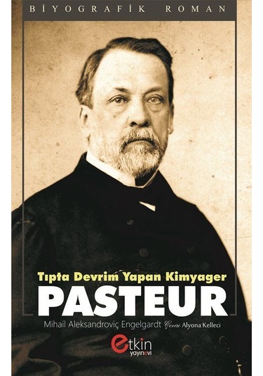 Tıpta Devrim Yapan Kimyager Pasteur - Mihail Aleksandroviç Engelgardt - Etkin Yayınları