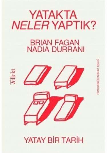Yatakta Neler Yaptık? - Yatay Bir Tarih / Brian Fagan 9786257118217