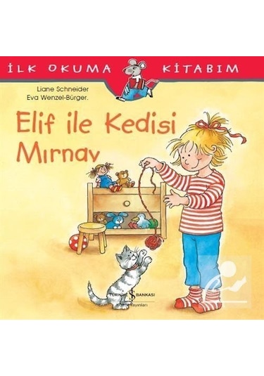 Elif ile Kedisi Mırnav / Ilk Okuma Kitabım / Liane Schneider