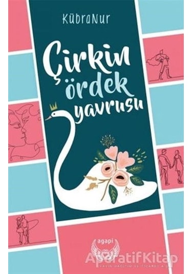 Çirkin Ördek Yavrusu - Kübra Nur - Agapi