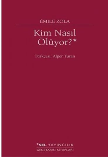 Kim Nasıl Ölüyor? - Emile Zola - Sel Yayıncılık