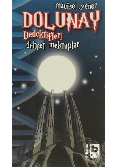 Dolunay Dedektifleri 2 - Dehşet Mektuplar - Mavisel Yener - Bilgi Yayınevi