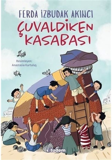 Çuvaldiken Kasabası - Ferda İzbudak Akıncı - Tudem Yayınları